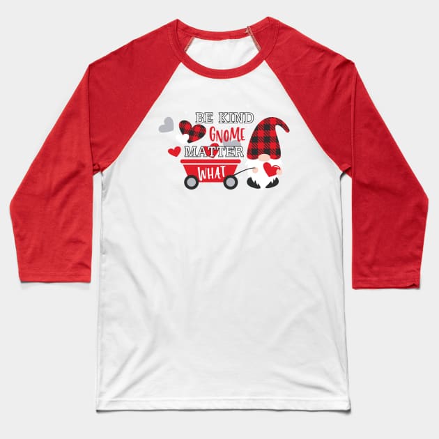 Be Kind Gnome Matter What, Valentine's Day,  Gnomes,Valentine Shirt Design, buffalo plaid Baseball T-Shirt by maliGnom